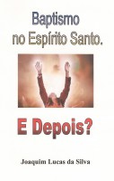 Baptismo no Espírito Santo. E depois?